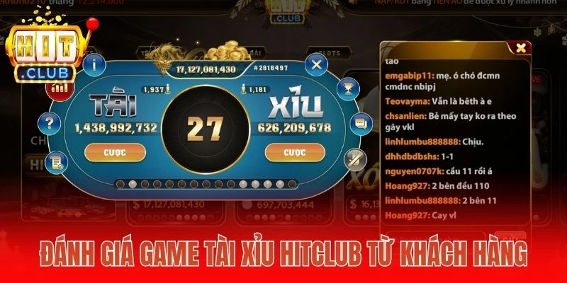 Đánh giá game Tài Xỉu Hitclub từ khách hàng