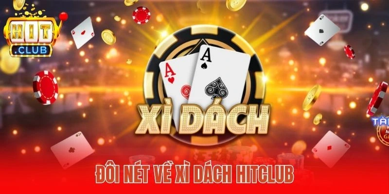 Đôi nét về Xì dách Hitclub