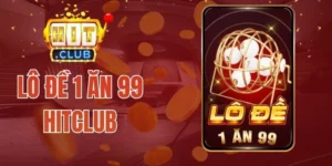 Lô Đề 1 Ăn 99 Hitclub - Cược Dễ Dàng, Thưởng Xanh Chín