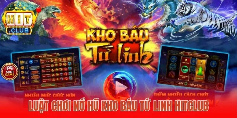 Luật chơi nổ hũ Kho báu tứ linh Hitclub