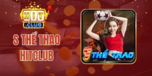 S Thể Thao Hitclub - Sảnh Cược Lý Tưởng, Chinh Phục Kèo Ngon