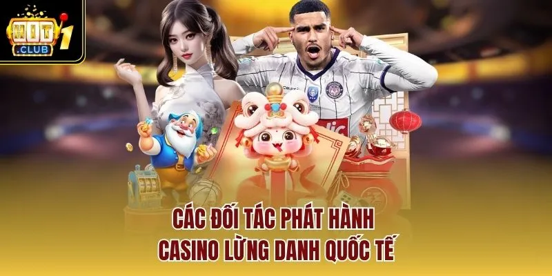 Các đối tác phát hành casino lừng danh quốc tế