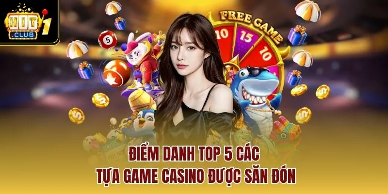 Điểm danh top 5 các tựa game casino được săn đón