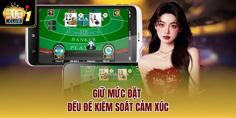 Giữ mức đặt đều để kiểm soát cảm xúc