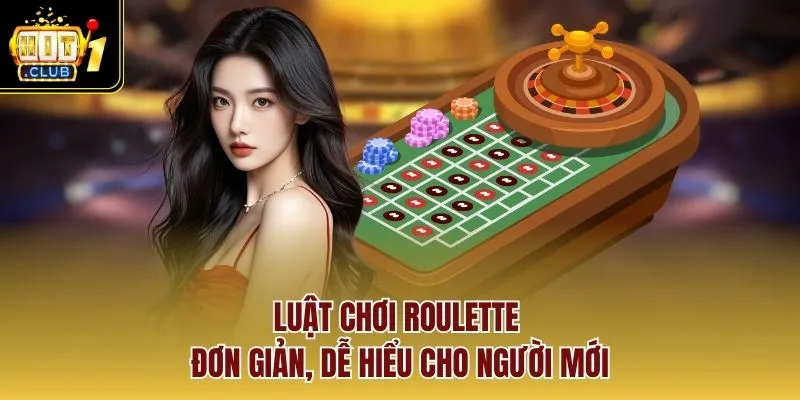 Luật chơi roulette đơn giản, dễ hiểu cho người mới